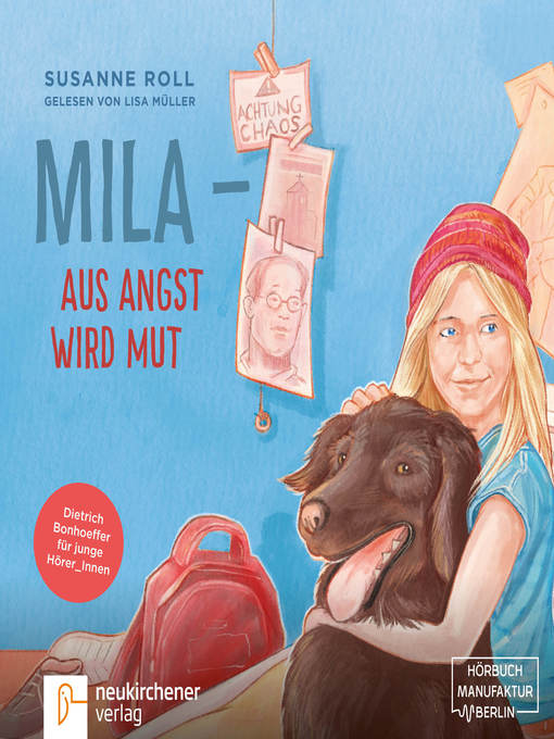 Title details for Mila aus Angst wird Mut--Dietrich Bonhoeffer für junge Leser_Innen by Susanne Roll - Available